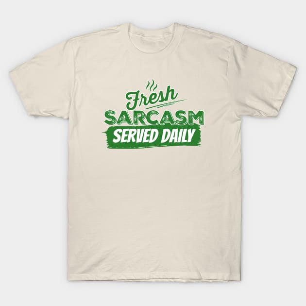 Fresh Sarcasm served daily T-Shirt by David Hurd Designs